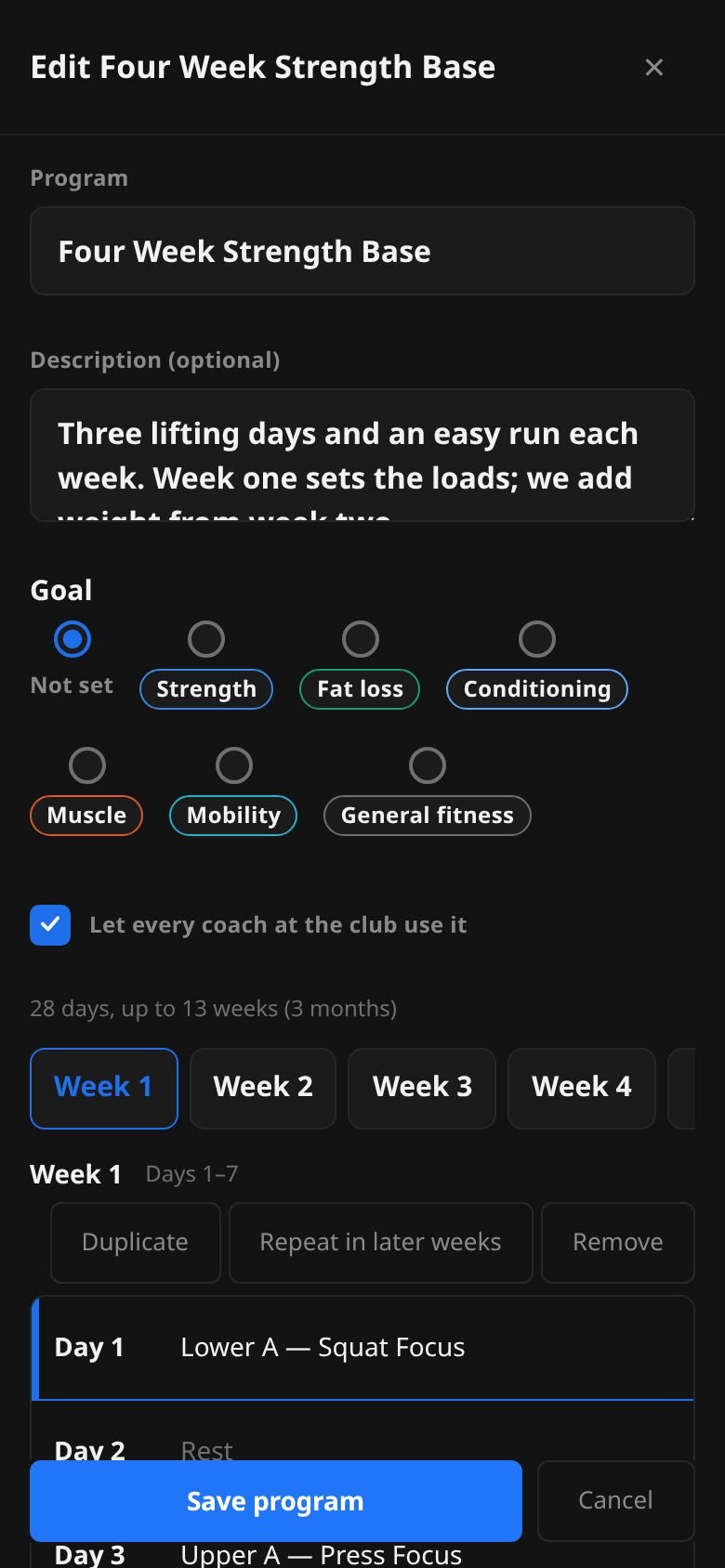 The program editor titled Edit Four Week Strength Base: name, description, the club-sharing box, a line reading 28 days up to 13 weeks, week tabs, and Week 1 with Duplicate, Repeat in later weeks and Remove above its seven days, Day 1 holding Lower A Squat Focus.